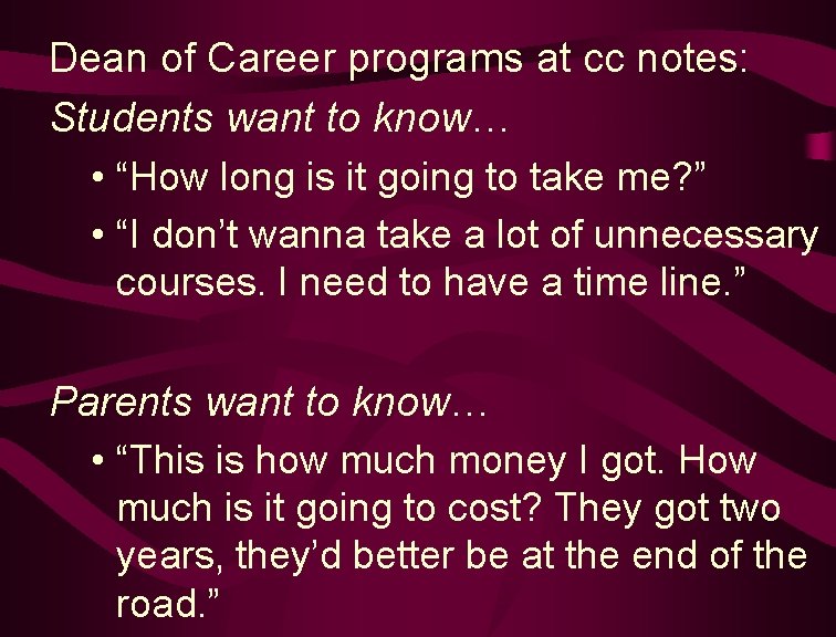 Dean of Career programs at cc notes: Students want to know… • “How long