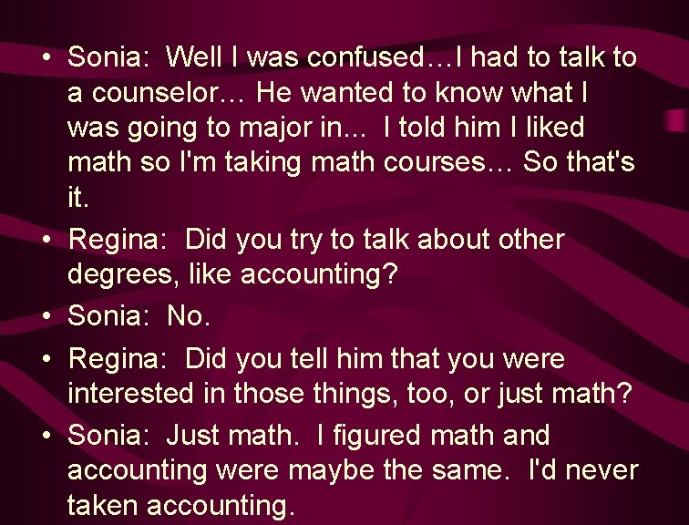  • Sonia: Well I was confused…I had to talk to a counselor… He