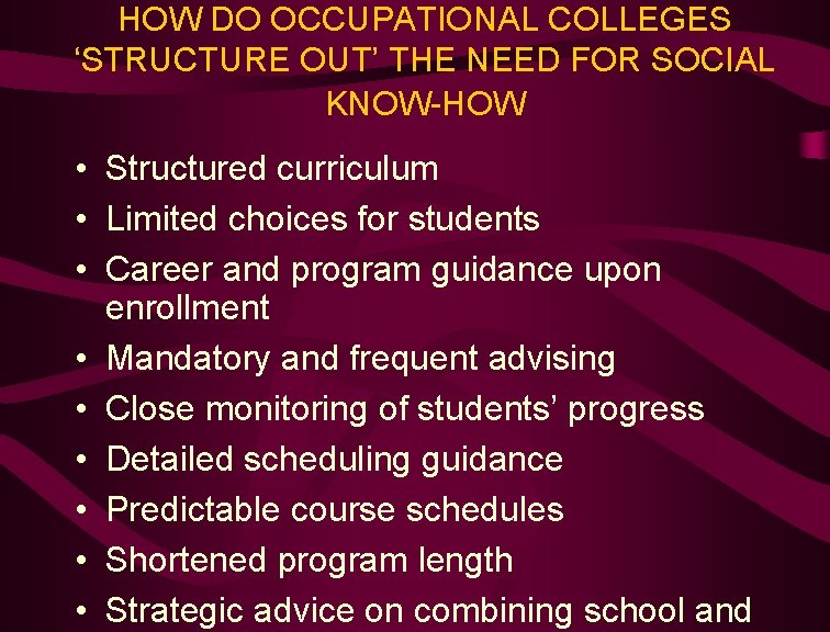 HOW DO OCCUPATIONAL COLLEGES ‘STRUCTURE OUT’ THE NEED FOR SOCIAL KNOW-HOW • Structured curriculum