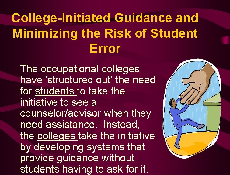 College-Initiated Guidance and Minimizing the Risk of Student Error The occupational colleges have 'structured