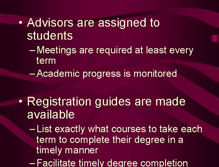  • Advisors are assigned to students – Meetings are required at least every