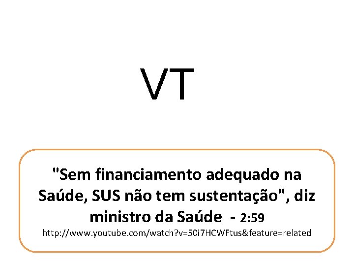 VT "Sem financiamento adequado na Saúde, SUS não tem sustentação", diz ministro da Saúde