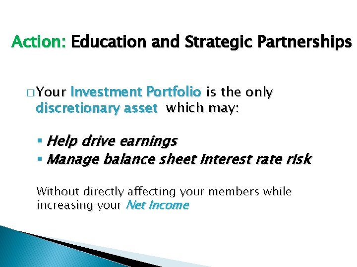 Action: Education and Strategic Partnerships � Your Investment Portfolio is the only discretionary asset