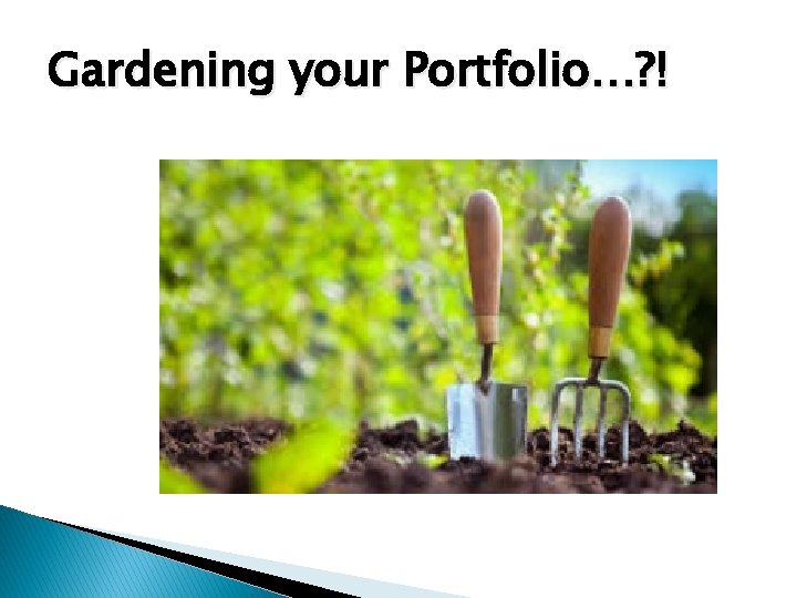 Gardening your Portfolio…? ! 