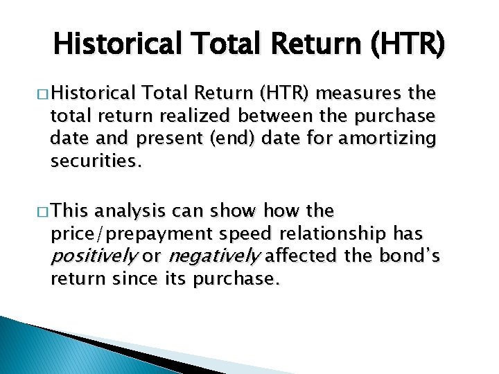 Historical Total Return (HTR) � Historical Total Return (HTR) measures the total return realized