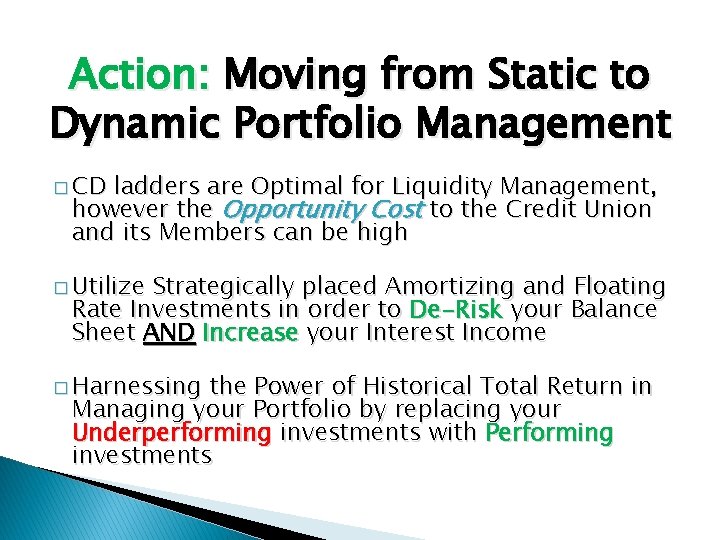 Action: Moving from Static to Dynamic Portfolio Management � CD ladders are Optimal for