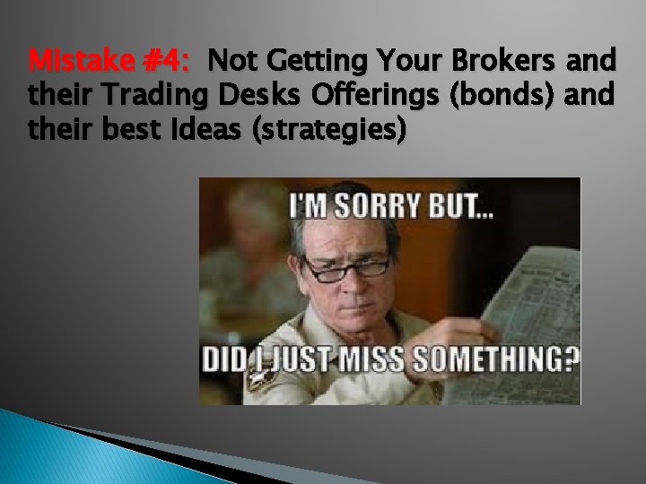 Mistake #4: Not Getting Your Brokers and their Trading Desks Offerings (bonds) and their
