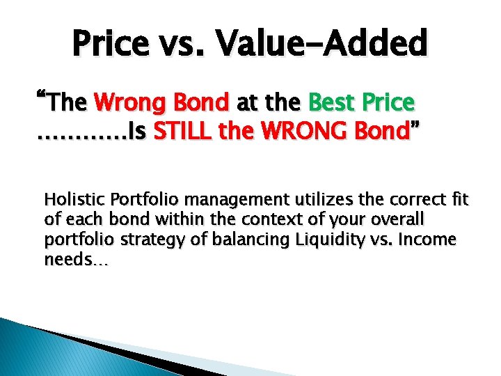 Price vs. Value-Added “The Wrong Bond at the Best Price …………Is STILL the WRONG