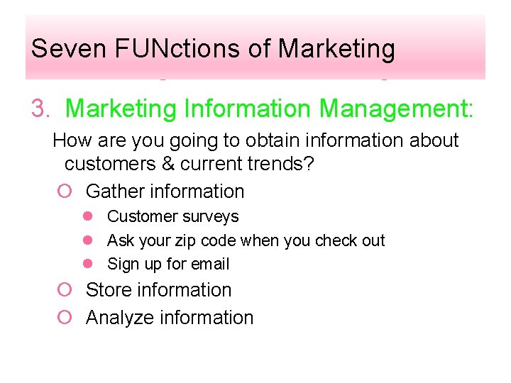 Seven FUNctions of Marketing 3. Marketing Information Management: How are you going to obtain