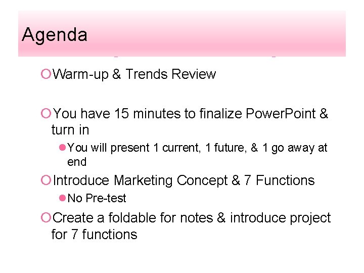 Agenda ¡Warm-up & Trends Review ¡You have 15 minutes to finalize Power. Point &