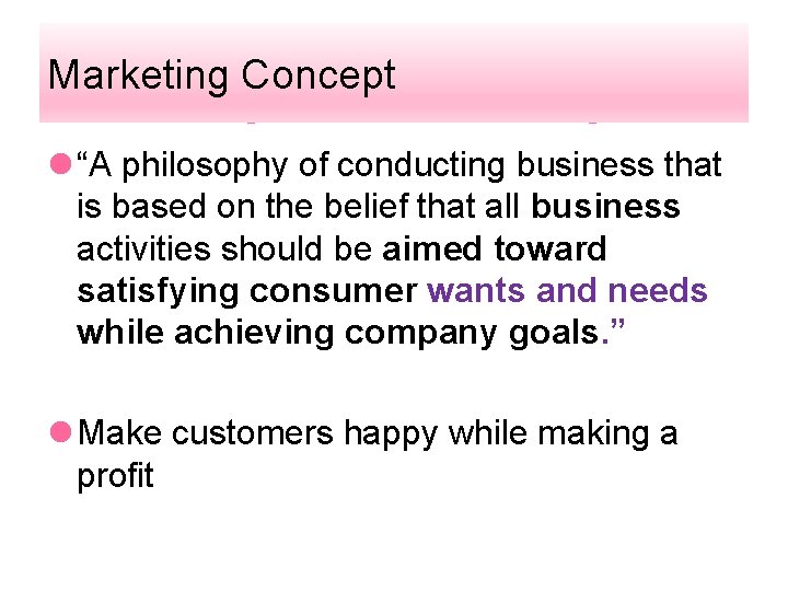 Marketing Concept l “A philosophy of conducting business that is based on the belief