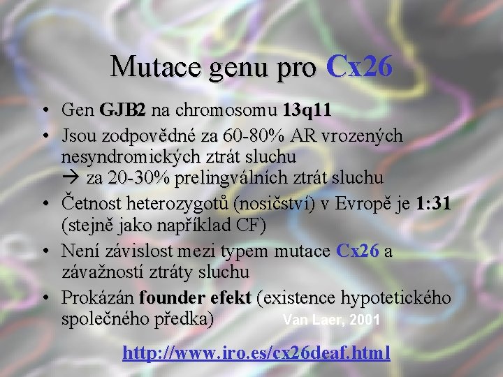 Mutace genu pro Cx 26 • Gen GJB 2 na chromosomu 13 q 11