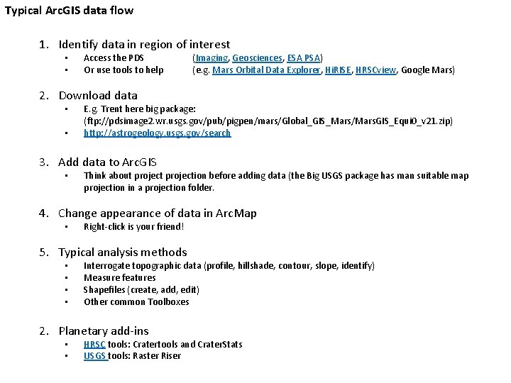 Typical Arc. GIS data flow 1. Identify data in region of interest • •