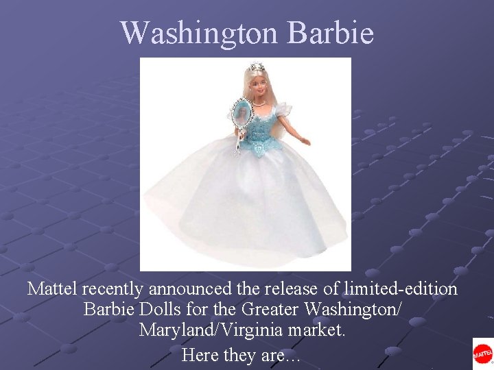 Washington Barbie Mattel recently announced the release of limited-edition Barbie Dolls for the Greater