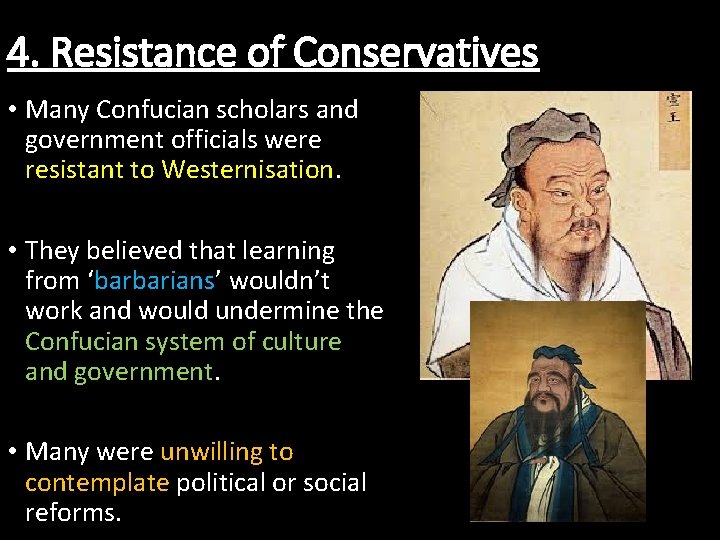 4. Resistance of Conservatives • Many Confucian scholars and government officials were resistant to