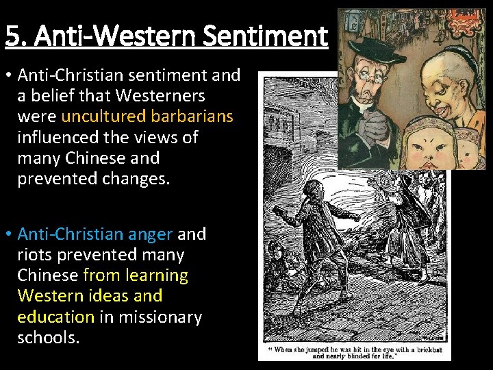5. Anti-Western Sentiment • Anti-Christian sentiment and a belief that Westerners were uncultured barbarians