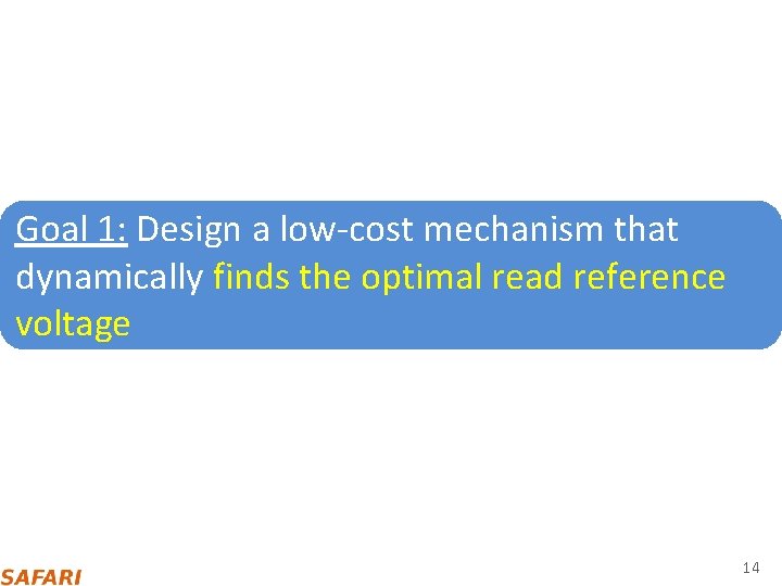 Goal 1: Design a low‐cost mechanism that dynamically finds the optimal read reference voltage