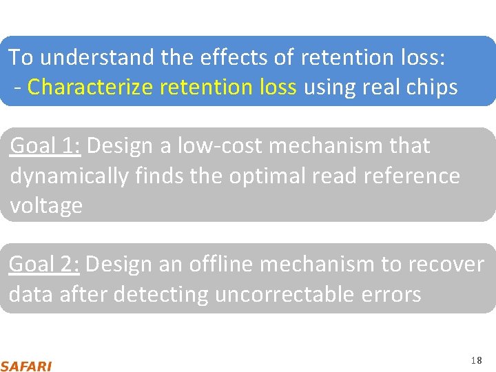 To understand the effects of retention loss: ‐ Characterize retention loss using real chips