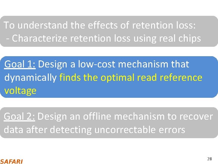 To understand the effects of retention loss: ‐ Characterize retention loss using real chips