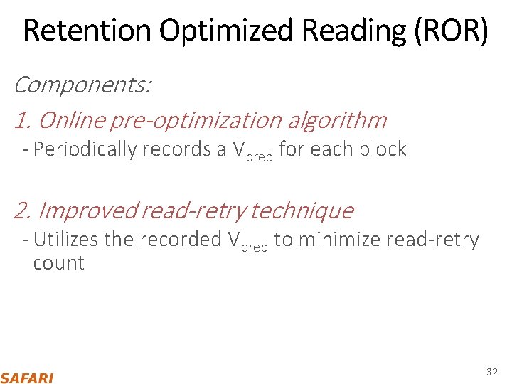 Retention Optimized Reading (ROR) Components: 1. Online pre-optimization algorithm ‐ Periodically records a Vpred