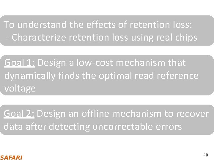 To understand the effects of retention loss: ‐ Characterize retention loss using real chips