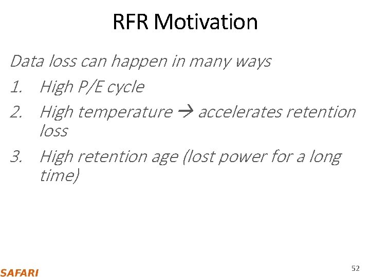 RFR Motivation Data loss can happen in many ways 1. High P/E cycle 2.