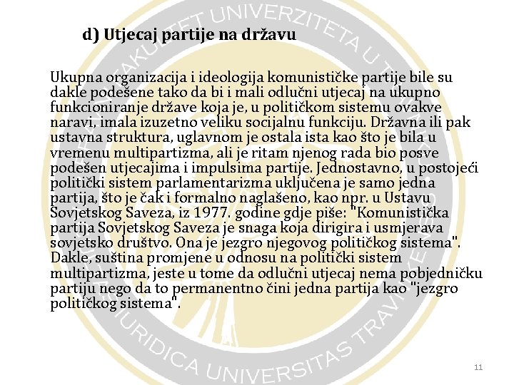 d) Utjecaj partije na državu Ukupna organizacija i ideologija komunističke partije bile su dakle