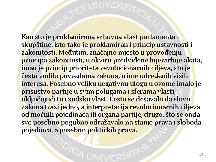 Kao što je proklamirana vrhovna vlast parlamenta skupštine, isto tako je proklamiran i princip Kao što je proklamirana vrhovna vlast parlamenta skupštine, isto tako je proklamiran i princip