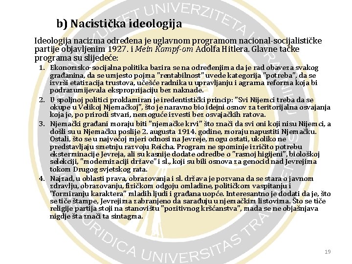 b) Nacistička ideologija Ideologija nacizma određena je uglavnom programom nacional socijalističke partije objavljenim 1927.