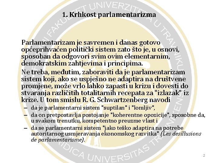 1. Krhkost parlamentarizma Parlamentarizam je savremen i danas gotovo općeprihvaćen politički sistem zato što