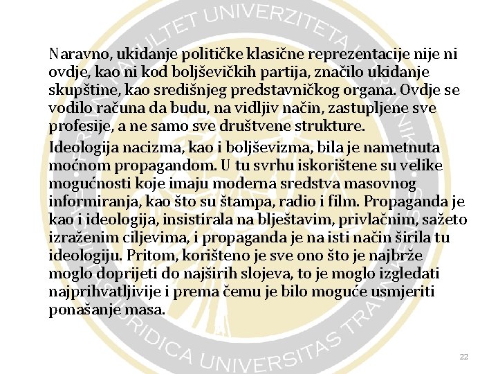 Naravno, ukidanje političke klasične reprezentacije ni ovdje, kao ni kod boljševičkih partija, značilo ukidanje