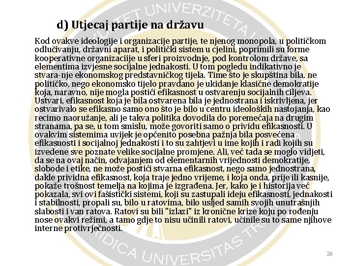 d) Utjecaj partije na državu Kod ovakve ideologije i organizacije partije, te njenog monopola,