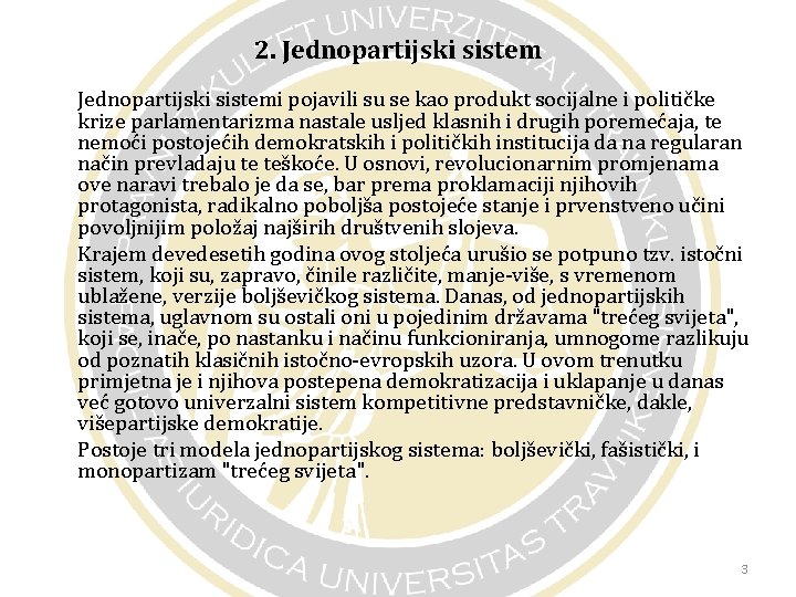 2. Jednopartijski sistemi pojavili su se kao produkt socijalne i političke krize parlamentarizma nastale