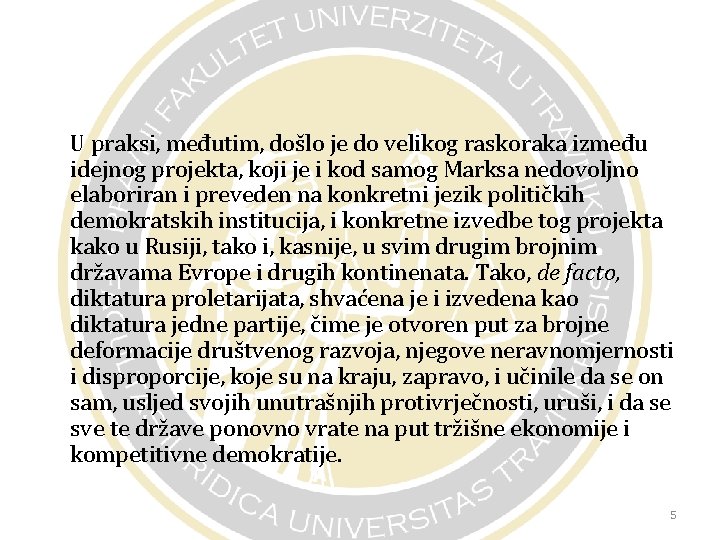 U praksi, međutim, došlo je do velikog raskoraka između idejnog projekta, koji je i