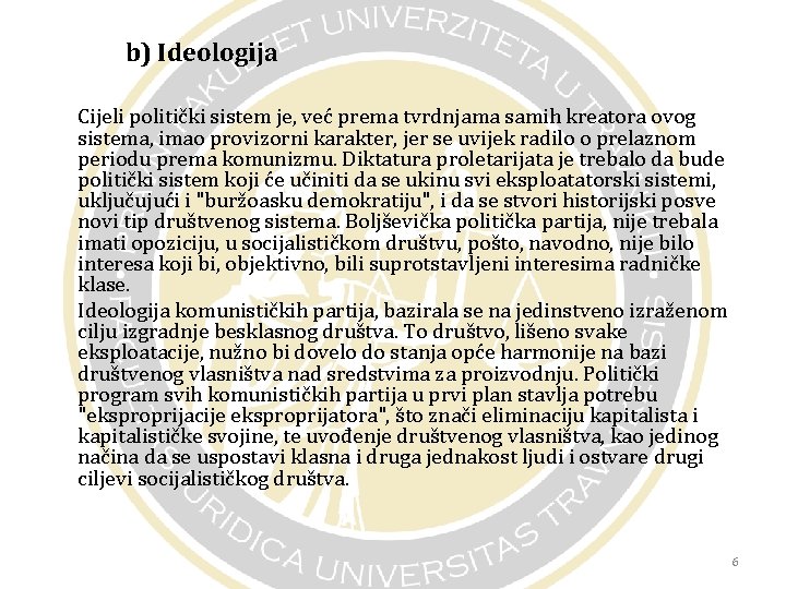 b) Ideologija Cijeli politički sistem je, već prema tvrdnjama samih kreatora ovog sistema, imao