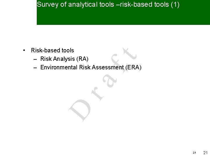 Survey of analytical tools –risk-based tools (1) D ra ft • Risk-based tools –