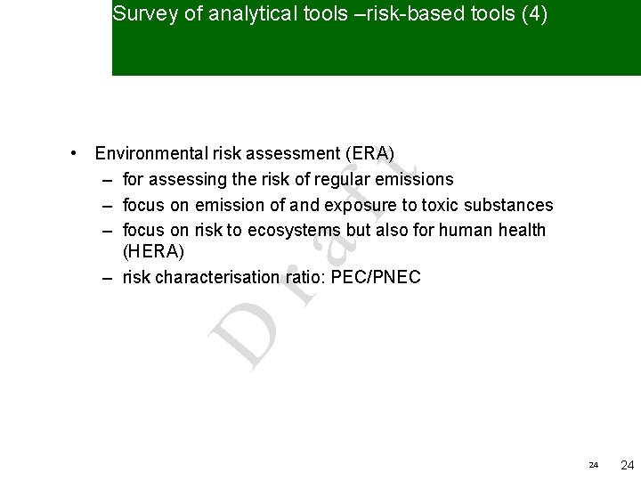 Survey of analytical tools –risk-based tools (4) D ra ft • Environmental risk assessment