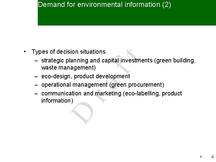 Demand for environmental information (2) D ra ft • Types of decision situations –