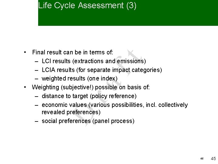 Life Cycle Assessment (3) D ra ft • Final result can be in terms