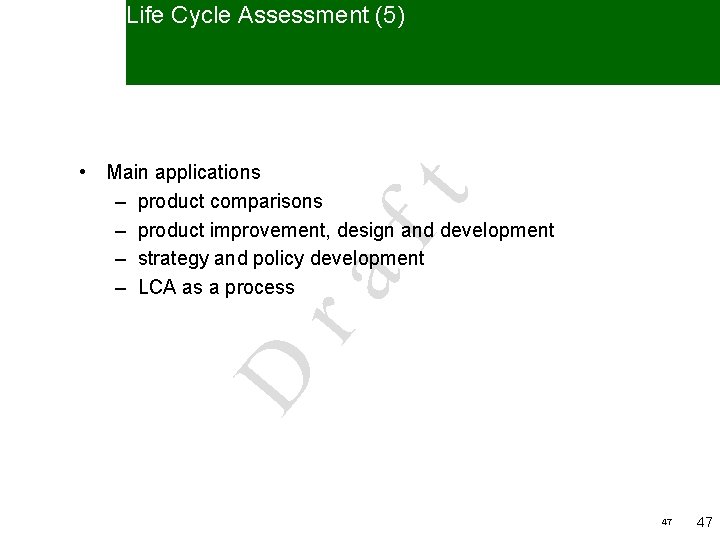 Life Cycle Assessment (5) D ra ft • Main applications – product comparisons –