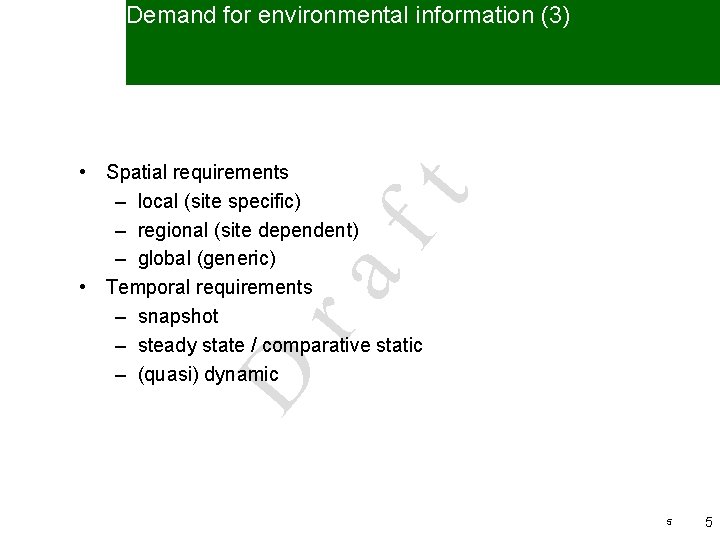 Demand for environmental information (3) D ra ft • Spatial requirements – local (site