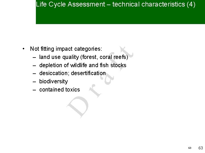 Life Cycle Assessment – technical characteristics (4) D ra ft • Not fitting impact