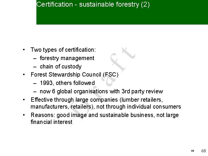 Certification - sustainable forestry (2) D ra ft • Two types of certification: –