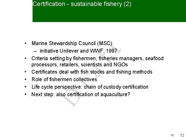 Certification - sustainable fishery (2) D ra ft • Marine Stewardship Council (MSC) –