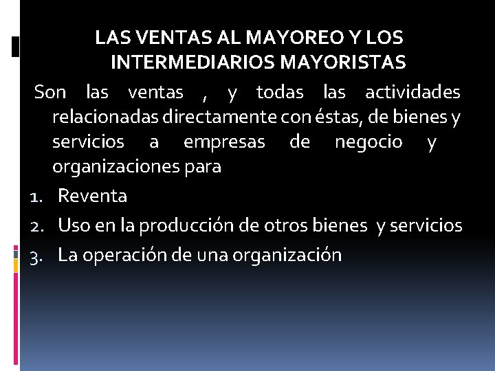 LAS VENTAS AL MAYOREO Y LOS INTERMEDIARIOS MAYORISTAS Son las ventas , y todas