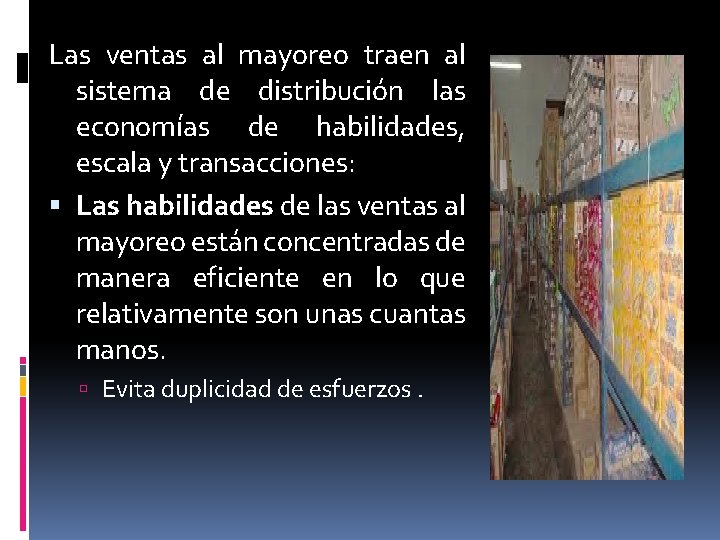 Las ventas al mayoreo traen al sistema de distribución las economías de habilidades, escala