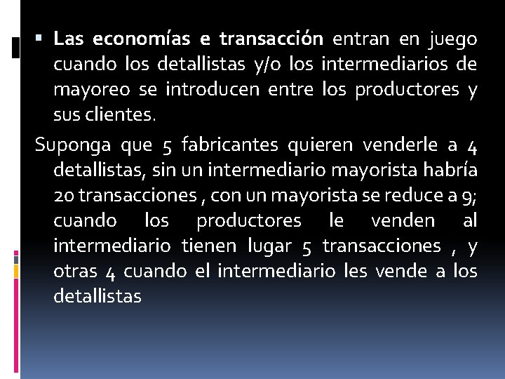  Las economías e transacción entran en juego cuando los detallistas y/o los intermediarios