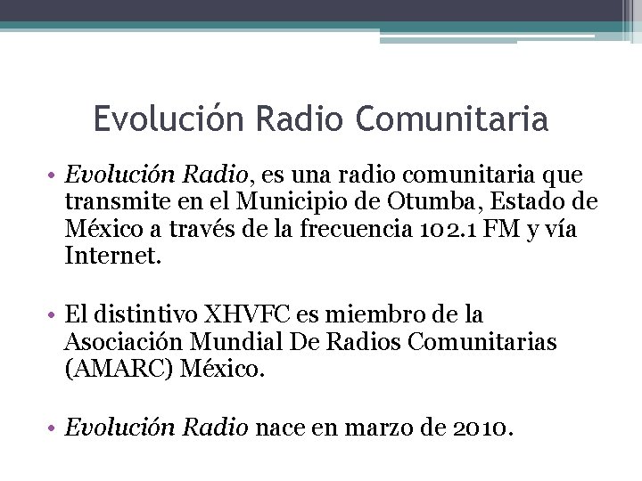 Evolución Radio Comunitaria • Evolución Radio, es una radio comunitaria que transmite en el