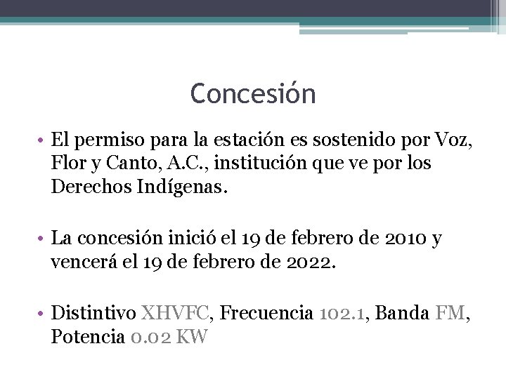 Concesión • El permiso para la estación es sostenido por Voz, Flor y Canto,