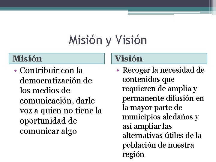 Misión y Visión Misión • Contribuir con la democratización de los medios de comunicación,